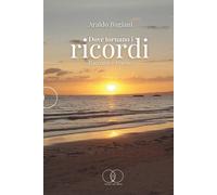 Dove tornano i ricordi: Racconti e Poesie - Bugiani Araldo