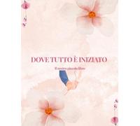 DOVE TUTTO È INIZIATO: Il nostro piccolo libro