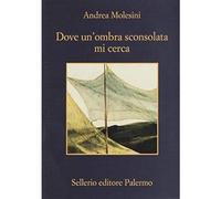 Dove un'ombra sconsolata mi cerca [Paperback] [Apr 04, 2019] Molesini, Andrea
