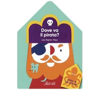 Dove va il pirata? Ediz. a colori