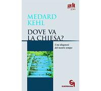 Dove va la Chiesa? Una diagnosi del nostro tempo