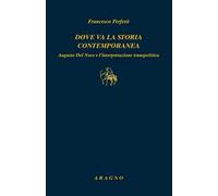 Dove va la storia contemporanea. Augusto Del Noce e l'interpretazione transpolitica
