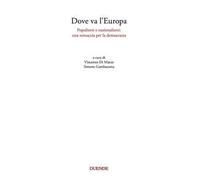 Dove va l'Europa. Populismi e nazionalismi: una minaccia per la democrazia