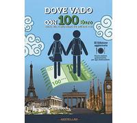 Dove vado con 100 euro. Guida alle destinazioni dei voli low cost