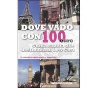 Dove vado con 100 euro. Guida rapida alle destinazioni low cost