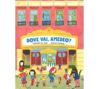 Dove vai, Amedeo? Ediz. a colori