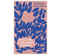 Dove vanno a nascondersi le lacrime