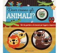 Dove vanno gli animali? Ediz. a colori