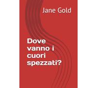 Dove vanno i cuori spezzati?