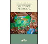 Dove vanno i miei silenzi