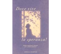 Dove vive la speranza!: Guarire dal silenzio e dal lutto per un aborto spontaneo