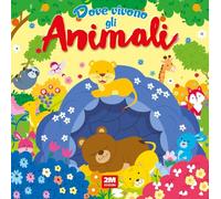 Dove vivono gli animali. Ediz. a colori