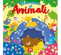 Dove vivono gli animali. Ediz. a colori