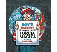 Libri Martin Handford - Dov'e Wally? La Spettacolare Torcia Magica. Ediz. A Colo