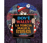 Dov'è Wally? La torcia magica stregata. Ediz. a colori