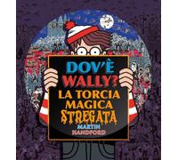 Dov'è Wally? La torcia magica stregata. Ediz. a colori