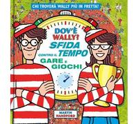 Dov'è Wally? Sfida contro il tempo. Gare e giochi. Ediz. a colori