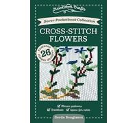 Dover Pocketbook Collection : Cross-Stitch Flowers: Cross-Stitch Flowers; Classic Patterns, Checklists, Space for Notes