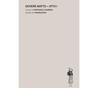 Dovere matto. Atto I