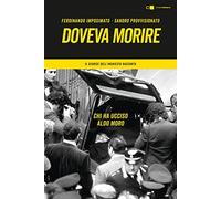 Doveva morire. Chi ha ucciso Aldo Moro. Il giudice dell'inchiesta racconta