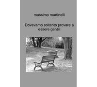 Dovevamo soltanto provare a essere gentili. Racconti