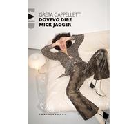 Libri Greta Cappelletti - Dovevo Dire Mick Jagger