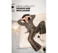 DOVEVO DIRE MICK JAGGER - Cappelletti Greta - 2025 - Castelvecchi