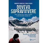 Dovevo sopravvivere. Come l'incidente nelle Ande ha ispirato la mia vocazione a salvare vite