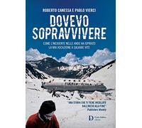 Dovevo sopravvivere. Come l'incidente nelle Ande ha ispirato la mia vocazione a salvare vite