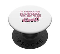 Dovrebbe essere illegale essere cosi' figo. PopSockets PopGrip Adesivo