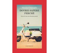 Dovrei sapere perché. Storia di come sono diventata grande - Cespuglio Alessia