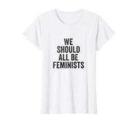 Dovremmo Essere Tutte femministe Donne Maglietta