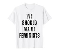 Dovremmo Tutti Essere Femministe - Citazione Dichiarazione Femminismo Divertente Maglietta