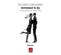 Dovunque tu sia. Il tesoro perduto del soldato Dieter