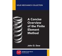 DOW CONCISE OVERVIEW FINITE ELEMENT METHOD (Tascabile)