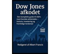 Dow Jones afkodet: Den komplette guide til USA's mest ikoniske aktieindeks - historie, investering og fremtidige tendenser