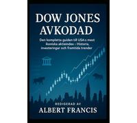 Dow Jones avkodad: Den kompletta guiden till USA:s mest ikoniska aktieindex - Historia, investeringar och framtida trender