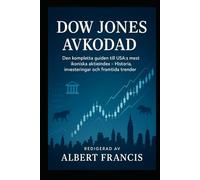 Dow Jones avkodad: Den kompletta guiden till USA:s mest ikoniska aktieindex - Historia, investeringar och framtida trender