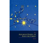 Dowling S Levi Michael I Lev The Aquarian Gospel of Jesus the Chris (Tascabile)