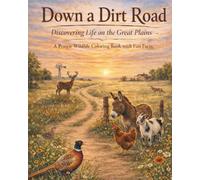 Down a Dirt Road: Discovering Life on the Great Plains