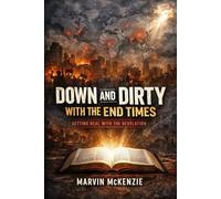 Down and Dirty with the End Times: Getting Real with the Revelation