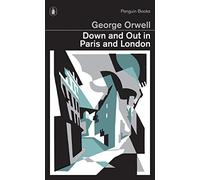 Down and Out in Paris and London: George Orwell
