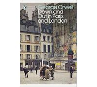 Down and Out in Paris and London: George Orwell