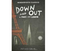 Down and Out in Paris and London & The Road to Wigan Pier