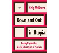 Down and Out in Utopia: Unemployment As Moral Education in Norway