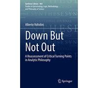Down But Not Out: A Reassessment of Critical Turning Points in Analytic Philosophy: 464