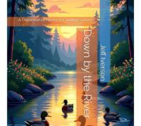 Down by the River: A Collection of Poems for Young Explorers