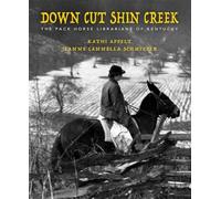 Down Cut Shin Creek: The Pack Horse Librarians of Kentucky