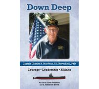 Down Deep: Captain Charles R. MacVean, U.S. Navy (Ret.), PhD: Courage • Leader