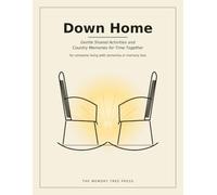 Down Home: Gentle Shared Activities and Country Memories for Time Together with Someone Living with Dementia